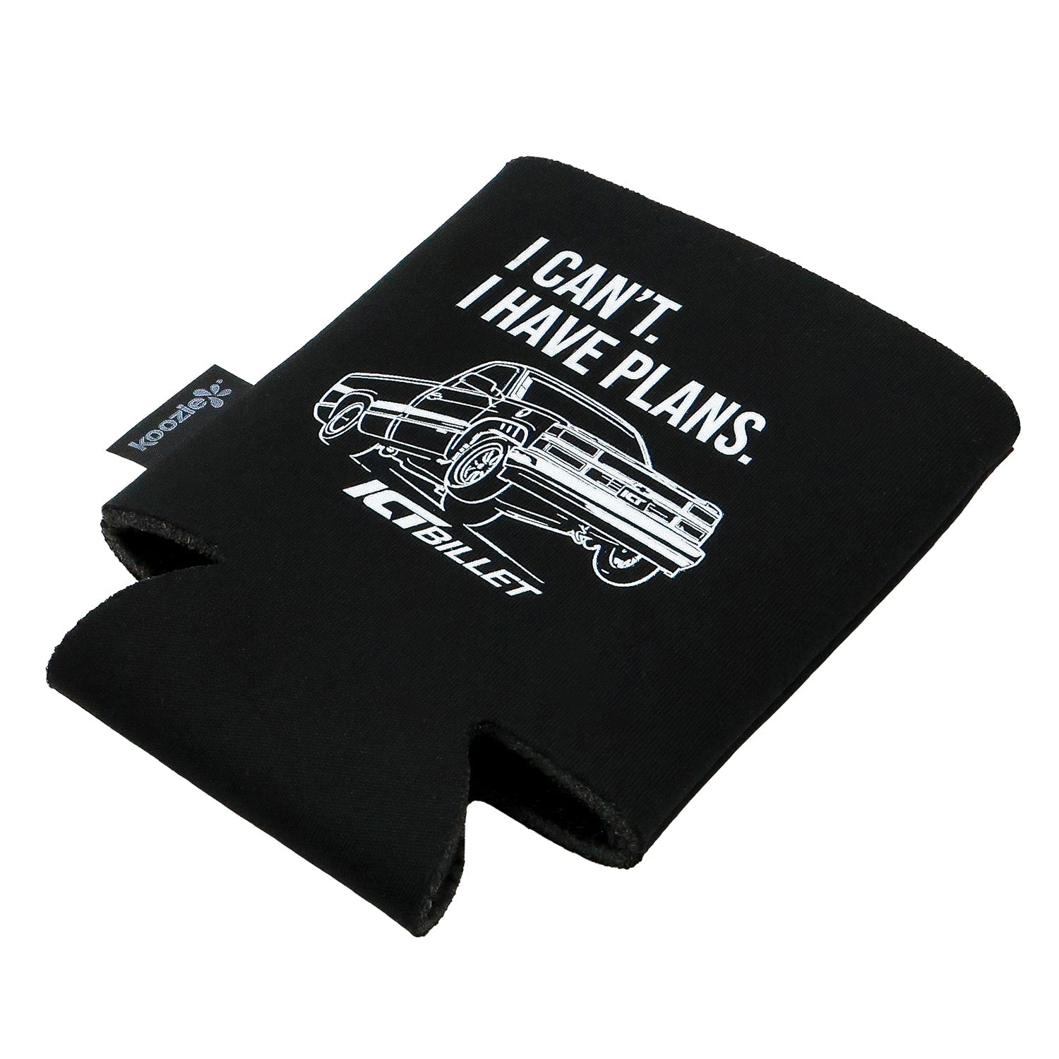 ICT Billet - Koozie Can Cooler - I Can't I Have Plans - ICT Billet KOOZIE-STANDARD-PLANS
