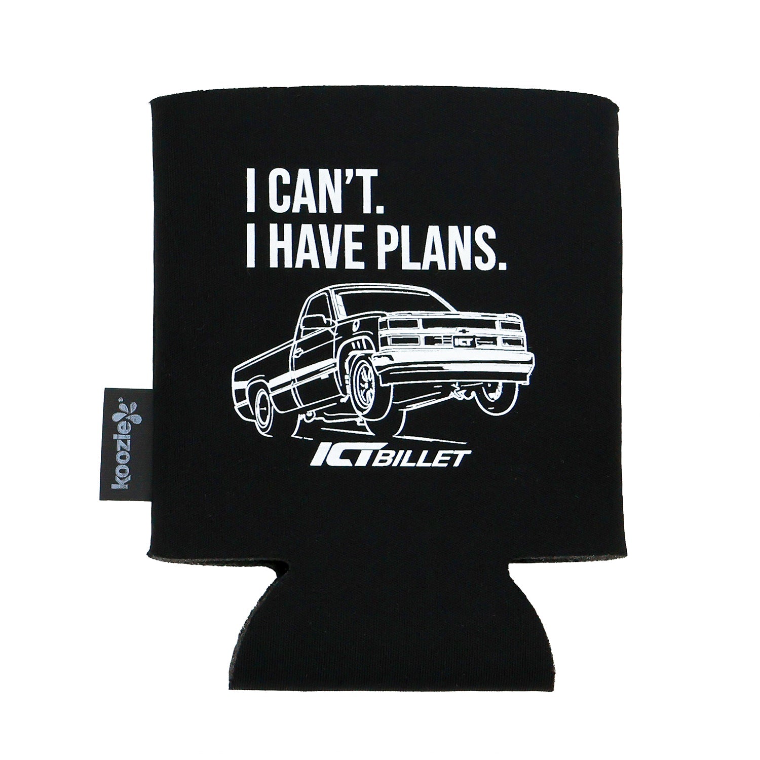 ICT Billet - Koozie Can Cooler - I Can't I Have Plans - ICT Billet KOOZIE-STANDARD-PLANS